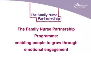 The Family Nurse Partnership Programme: enabling people to grow through emotional engagement