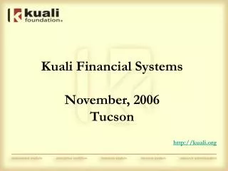Kuali Financial Systems November, 2006 Tucson