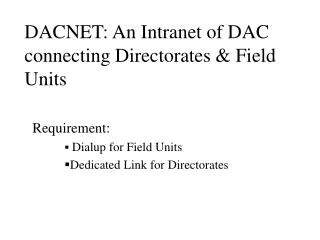 DACNET: An Intranet of DAC connecting Directorates &amp; Field Units