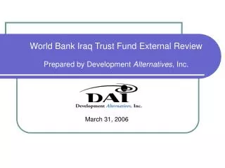 World Bank Iraq Trust Fund External Review Prepared by Development Alternatives , Inc.