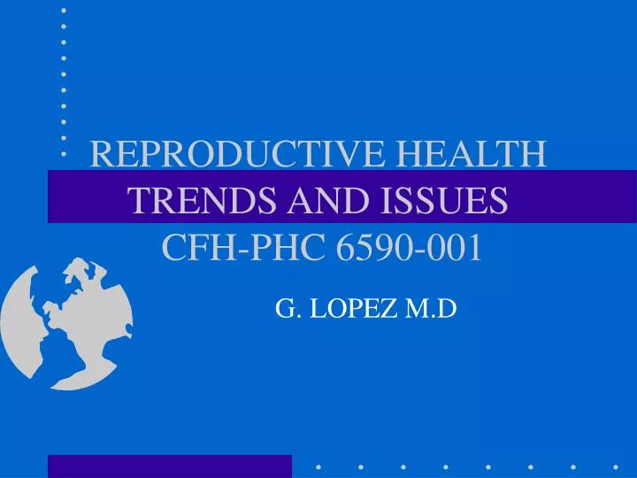 reproductive health trends and issues cfh phc 6590 001