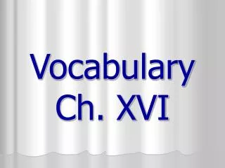 Vocabulary Ch. XVI