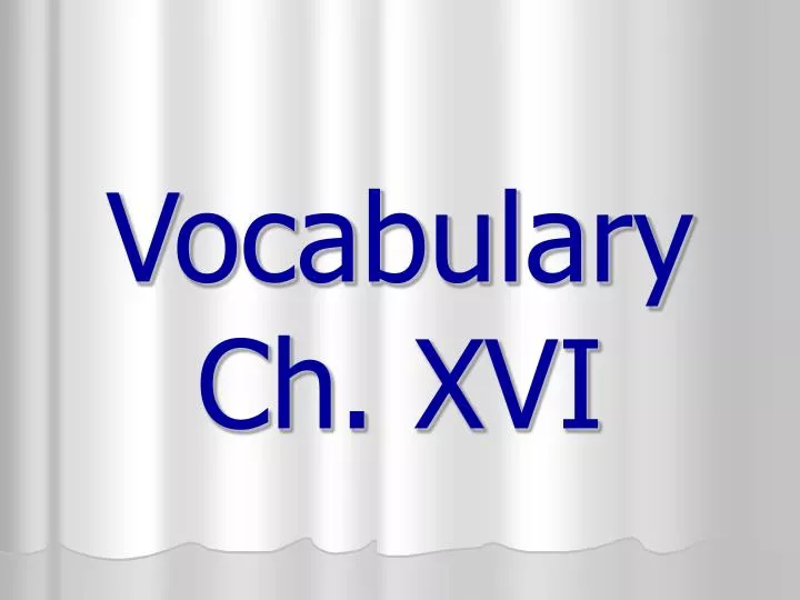 vocabulary ch xvi