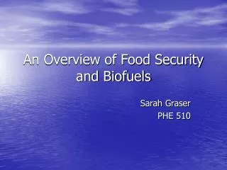 An Overview of Food Security and Biofuels