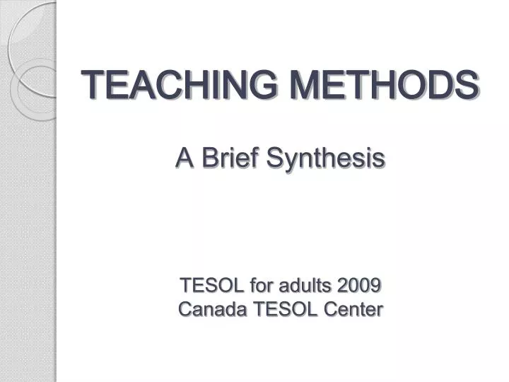 teaching methods a brief synthesis tesol for adults 2009 canada tesol center