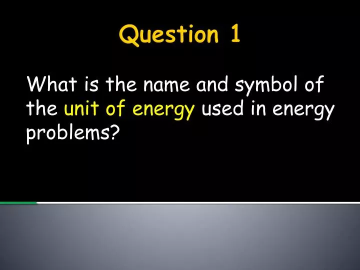 what is the name and symbol of the unit of energy used in energy problems
