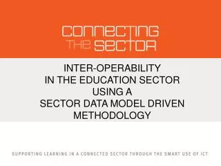 INTER-OPERABILITY IN THE EDUCATION SECTOR USING A SECTOR DATA MODEL DRIVEN METHODOLOGY