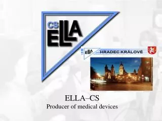 ELLA–CS Producer of medical devices