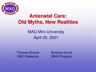 Antenatal Care: Old Myths, New Realities