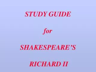 STUDY GUIDE for SHAKESPEARE’S RICHARD II
