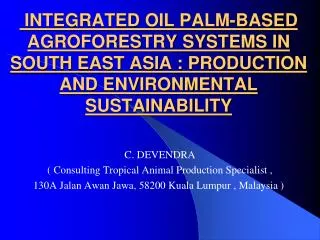 INTEGRATED OIL PALM-BASED AGROFORESTRY SYSTEMS IN SOUTH EAST ASIA : PRODUCTION AND ENVIRONMENTAL SUSTAINABILITY
