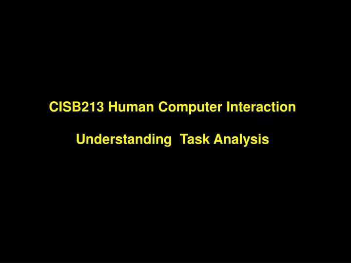 cisb213 human computer interaction understanding task analysis