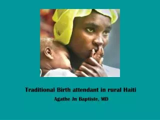 Traditional Birth attendant in rural Haiti Agathe Jn Baptiste, MD