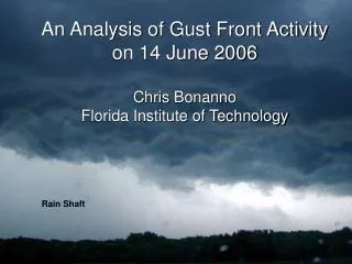 An Analysis of Gust Front Activity on 14 June 2006 Chris Bonanno Florida Institute of Technology
