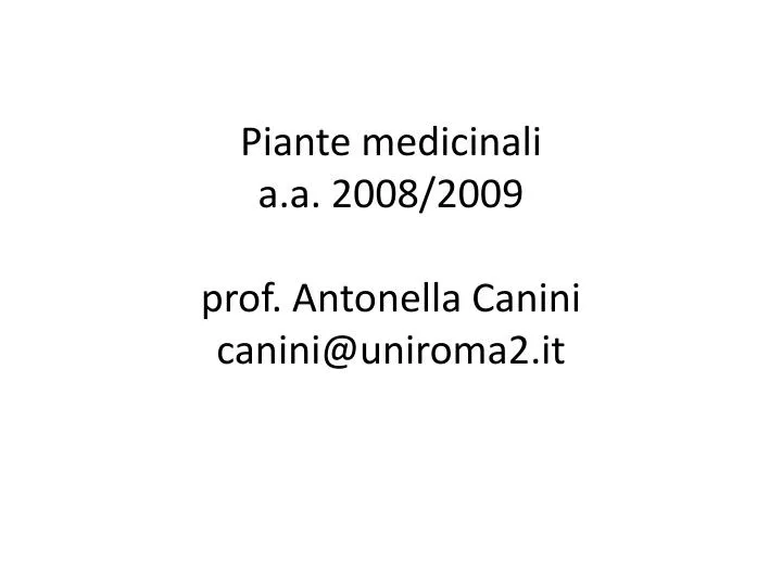 piante medicinali a a 2008 2009 prof antonella canini canini@uniroma2 it