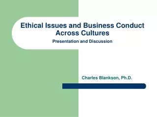 Ethical Issues and Business Conduct Across Cultures Presentation and Discussion