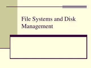 File Systems and Disk Management