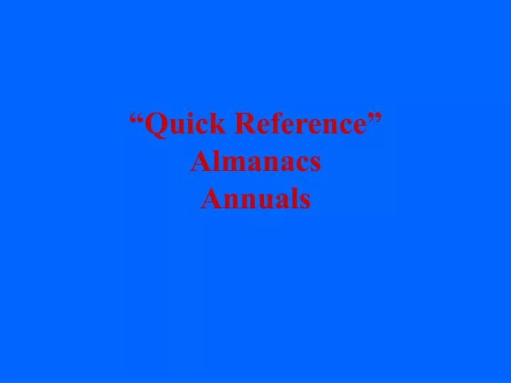 quick reference almanacs annuals