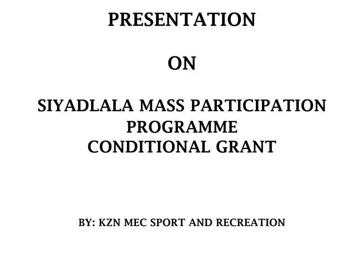 presentation on siyadlala mass participation programme conditional grant