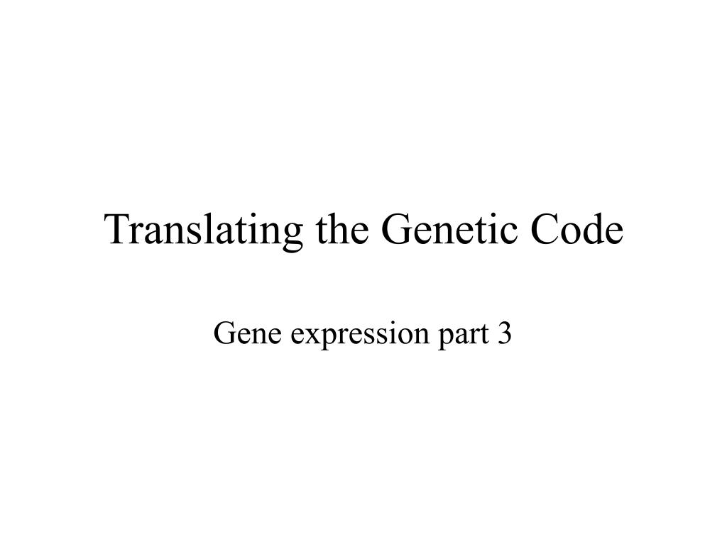 PPT - Translating the Genetic Code PowerPoint Presentation, free ...
