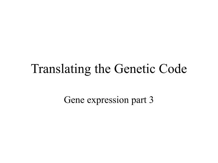translating the genetic code