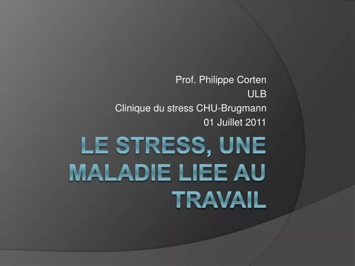 prof philippe corten ulb clinique du stress chu brugmann 01 juillet 2011