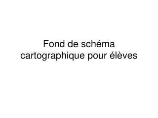 Fond de schéma cartographique pour élèves