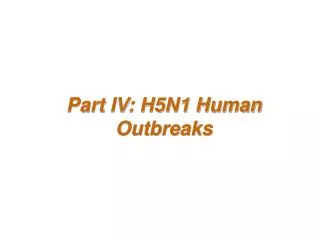 Part IV: H5N1 Human Outbreaks