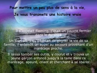 Pour mettre un peu plus de sens à la vie, Je vous transmets une histoire vraie