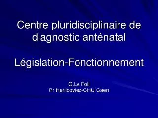 Centre pluridisciplinaire de diagnostic anténatal Législation-Fonctionnement