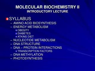 MOLECULAR BIOCHEMISTRY II INTRODUCTORY LECTURE