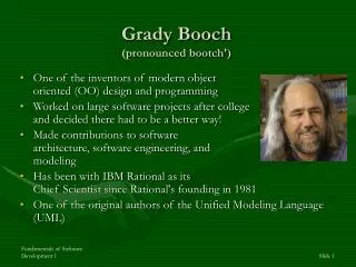 Grady Booch (pronounced bootch')