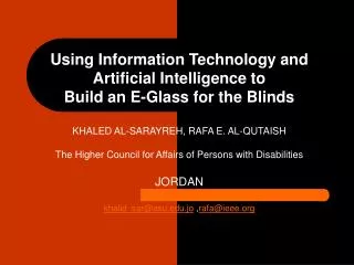 Using Information Technology and Artificial Intelligence to Build an E-Glass for the Blinds KHALED AL-SARAYREH, RAFA E.