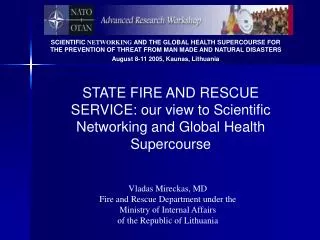 SCIENTIFIC NETWORKING AND THE GLOBAL HEALTH SUPERCOURSE FOR THE PREVENTION OF THREAT FROM MAN MADE AND NATURAL DISASTE