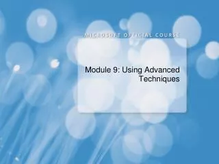 Module 9: Using Advanced Techniques