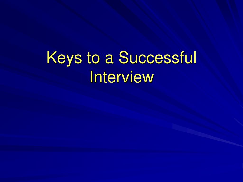 PPT - Keys to a Successful Interview PowerPoint Presentation, free ...