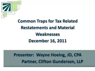 Common Traps for Tax Related Restatements and Material Weaknesses December 16, 2011