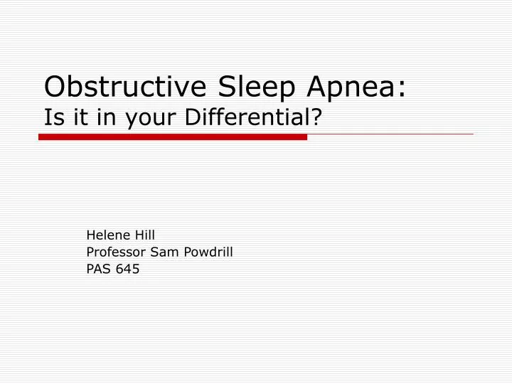obstructive sleep apnea is it in your differential