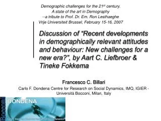 Francesco C. Billari Carlo F. Dondena Centre for Research on Social Dynamics, IMQ, IGIER - Università Bocconi, Milan, It