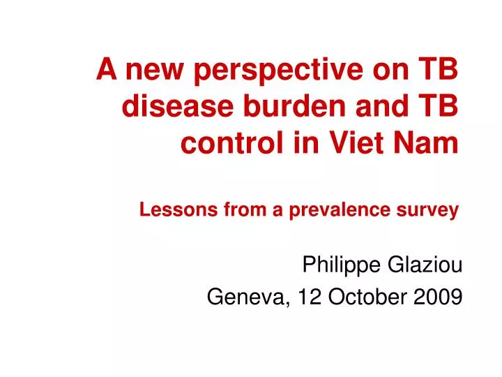 a new perspective on tb disease burden and tb control in viet nam lessons from a prevalence survey