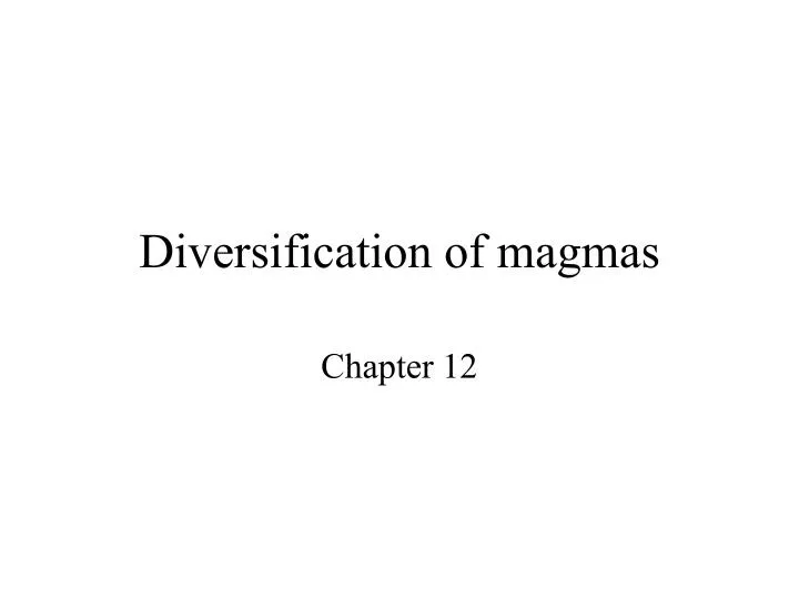 diversification of magmas