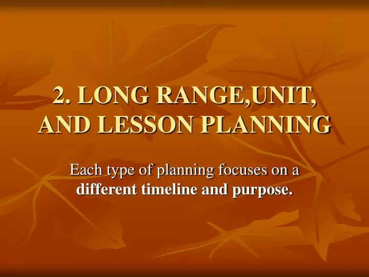 2 long range unit and lesson planning