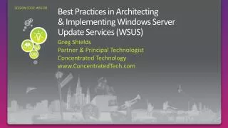 Best Practices in Architecting &amp; Implementing Windows Server Update Services (WSUS)