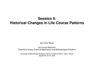 Session 5: Historical Changes in Life Course Patterns