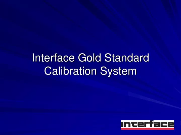 interface gold standard calibration system