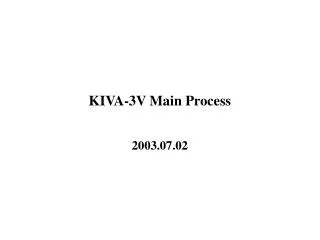 KIVA-3V Main Process