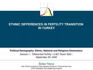 ETHNIC DIFFERENCES IN FERTILITY TRANSITION IN TURKEY