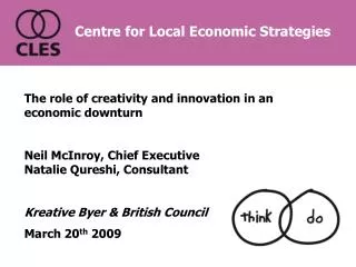 The role of creativity and innovation in an economic downturn Neil McInroy, Chief Executive Natalie Qureshi, Consultant
