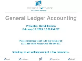 Presenter: David Broxson February 17, 2009, 12:00 PM EST Please remember to call in to this webinar at: (712) 338-7030,