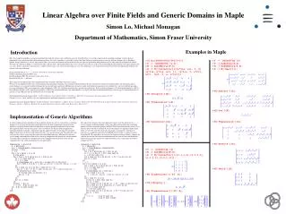 Linear Algebra over Finite Fields and Generic Domains in Maple Simon Lo, Michael Monagan Department of Mathematics, Sim